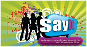 SAFETY AWARENESS YOUTH INFORMATION TRAINING provides young people with age appropriate information and an opportunity to explore issues relating to sexual violence in a safe environment with experienced facilitators.